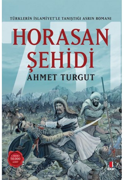 Horasan Şehidi - Türklerin İslamiyet’le Tanıştığı Asrın Romanı