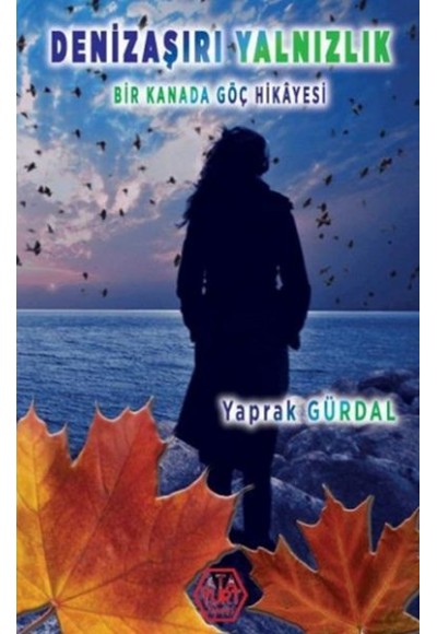 Denizaşırı Yalnızlık - Bir Kanada Göç Hikayesi