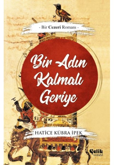 Bir Adın Kalmalı Geriye - Bir Cezeri Romanı