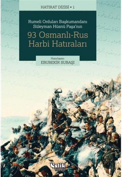 Rumeli Orduları Başkumandanı Süleyman Hüsnü Paşa'nın 93 Osmanlı-Rus Harbi Hatıraları