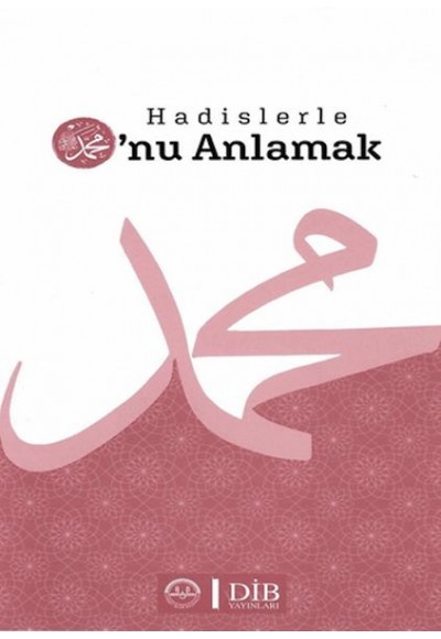 Hadislerle O’nu Anlamak