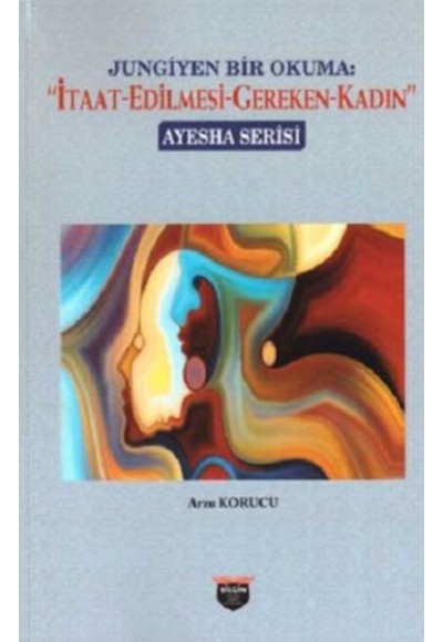 Jungiyen Bir Okuma: İtaat-Edilmesi-Gereken-Kadın