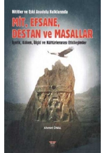 Hititler ve Eski Anadolu Halklarında Mit, Efsane, Destan ve Masallar