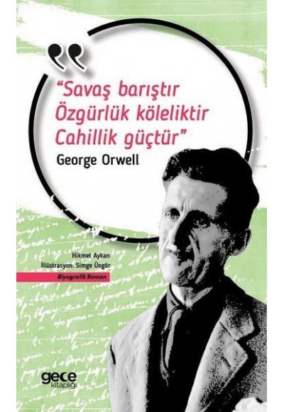 Savaş Barıştır Özgürlük Köleliktir Cahillik Güçtür
