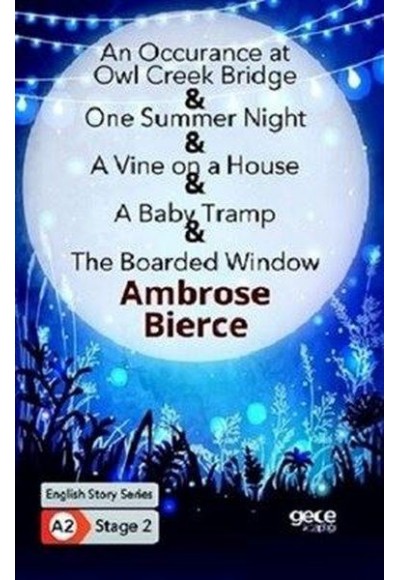 An Occurrence at owl Creek Bridge - One Summer Night - A Vine on a House - A Baby Tramp