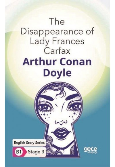 The Disappearance of Lady Frances Carfax - İngilizce Hikayeler B1 Stage 3