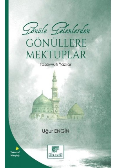 Gönüle Gelenlerden Gönüllere Mektuplar Tasavvufi Yazılar