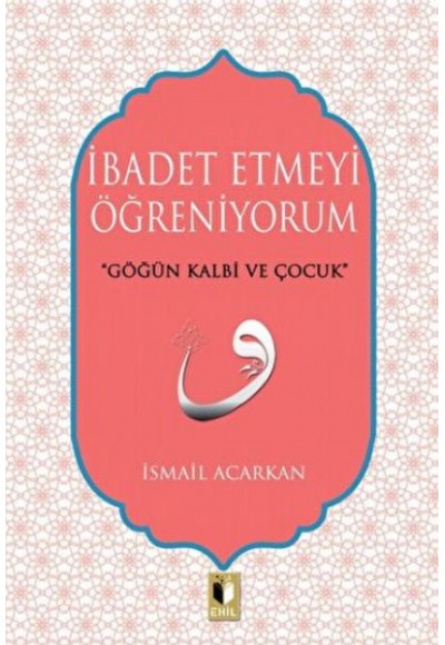 İbadet Etmeyi Öğreniyorum