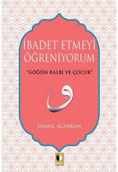 İbadet Etmeyi Öğreniyorum