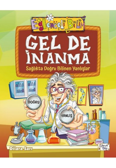 Gel De İnanma - Sağlıkta Doğru Bilinen Yanlışlar