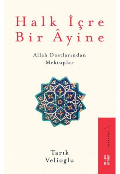Halk İçre Bir Ayine - Allah Dostlarından Mektuplar