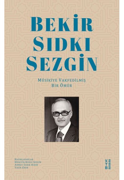 Bekir Sıdkı Sezgin - Musikiye Vakfedilmiş Bir Ömür