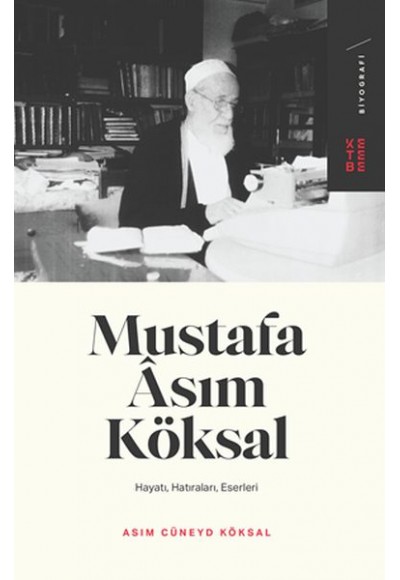 Mustafa Asım Köksal - Hayatı, Hatıraları, Eserleri
