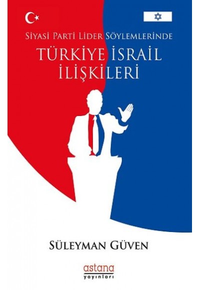 Siyasi Parti Lider Söylemlerinde Türkiye İsrail İlişkileri