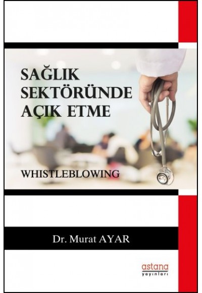 Sağlık Sektöründe Açık Etme (Whistleblowing)