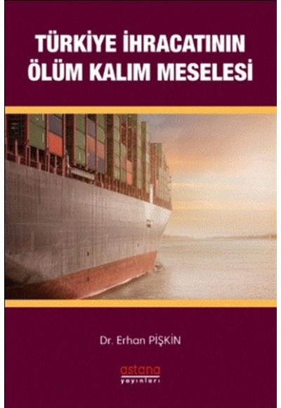 Türkiye İhracatının Ölüm - Kalım Meselesi