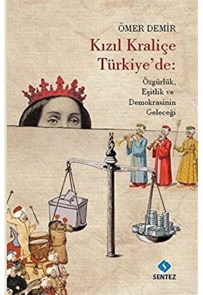 Kızıl Kraliçe Türkiye'de: Özgürlük Eşitlik ve Demokrasinin Geleceği