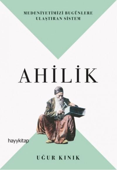 Ahilik - Medeniyetimizi Bugünlere Ulaştıran Sistem