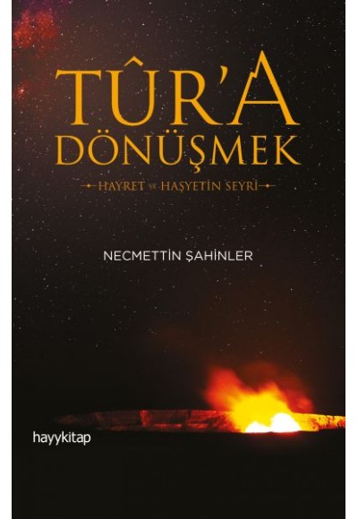 Tûr’a Dönüşmek - Hayret ve Haşyetin Seyri
