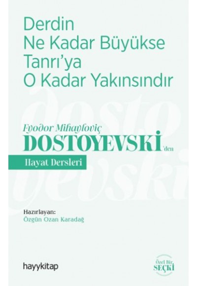 Derdin Ne Kadar Büyükse Tanrıya O Kadar Yakınsındır-Fyodor Mihayloviç Dostoyevski‘den Hayat Dersleri