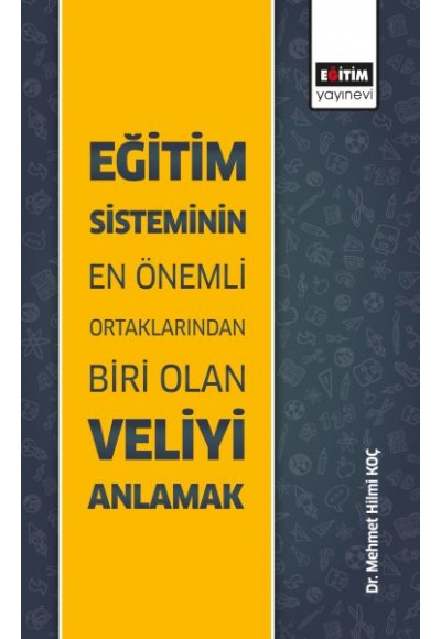 Eğitim Sisteminin En Önemli Ortaklarından Biri Olan Veliyi Anlamak