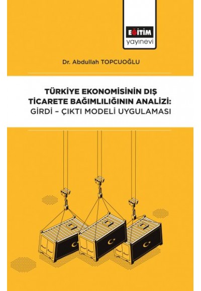 Türkiye Ekonomisinin Dış Ticarete Bağımlılığının Analizi - Girdi-Çıktı Modeli Uygulaması