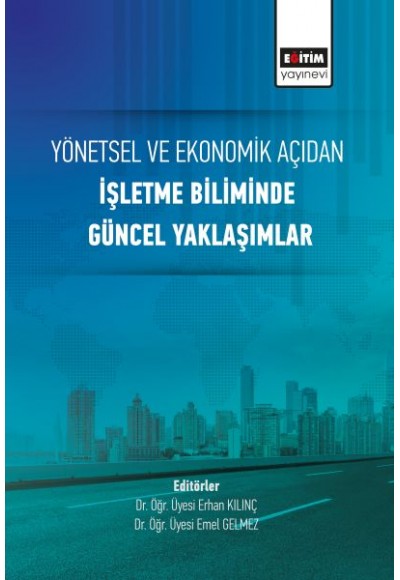 Yönetsel ve Ekonomik Açıdan İşletme Biliminde Güncel Yaklaşımlar