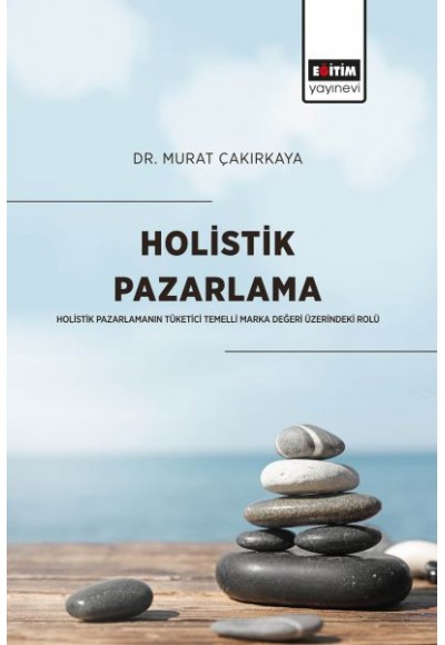 Holistik Pazarlama - Holistik Pazarlamanın Tüketici Temelli Marka Değeri Üzerindeki Rolü
