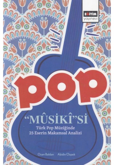 Pop Musiki'si - Türk Pop Müziğinde 25 Eserin Makamsal Analizi