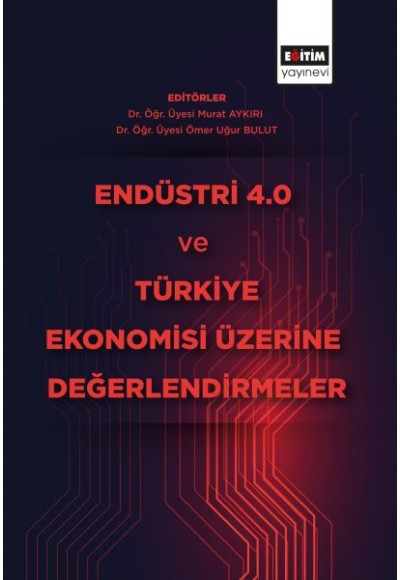 Endüstri 4.0 ve Türkiye Ekonomisi Üzerine Değerlendirmeler
