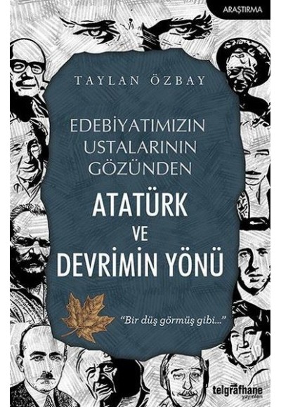 Edebiyatımızın Ustalarının Gözünden Atatürk ve Devrimin Yönü