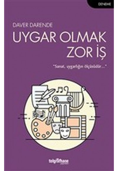 Uygar Olmak Zor İş - Sanat, Uygarlığın Ölçüsüdür