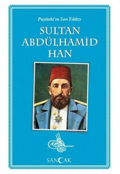 Payitahtın Son Yıldızı Sultan Abdülhamid Han