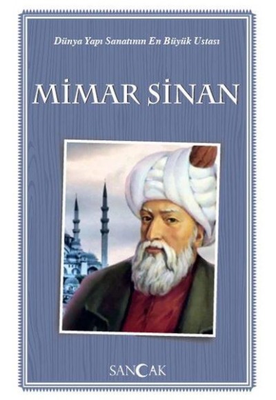 Dünya Yapı Sanatının En Büyük Ustası Mimar Sinan