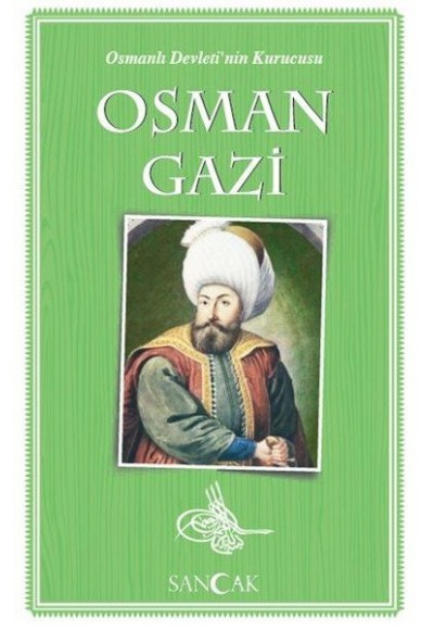 Osman Gazi - Osmanlı Devleti'nin Kurucusu