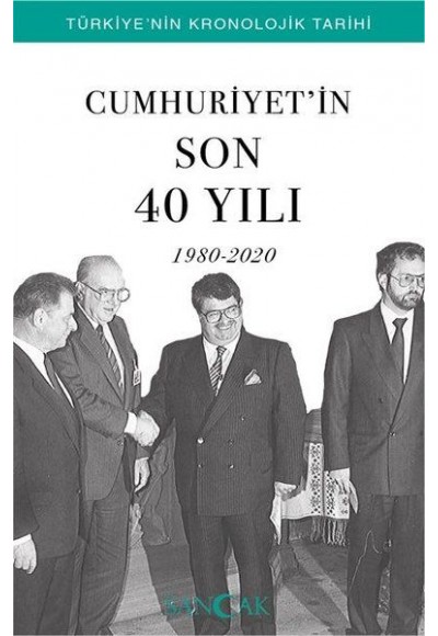 Cumhuriyetin Son 40 Yılı (1980-2020) - Türkiye’nin Kronolojik Tarihi