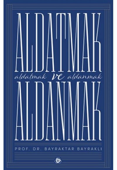 Aldatmak  ve Aldanmak