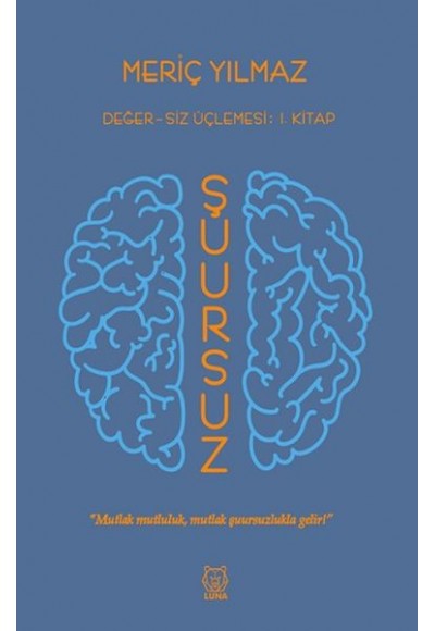 Şuursuz - Değersiz Üçlemesi 1. Kitap