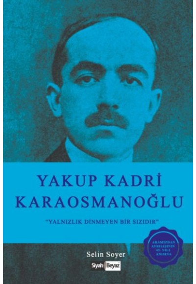 Yakup Kadri Karaosmanoğlu - Yalnızlık Dinmeyen Bir Sızıdır