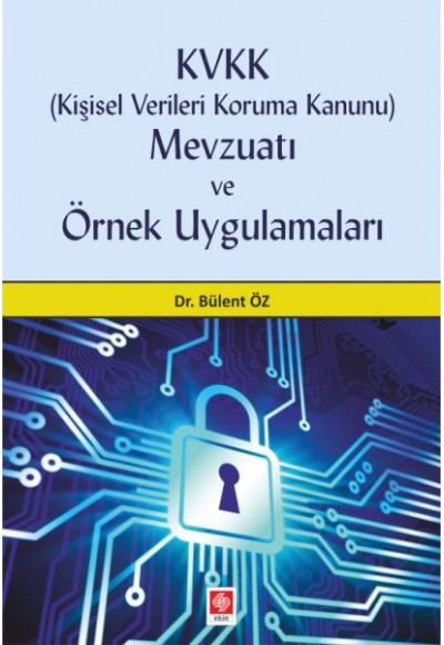 KVKK Kişisel Verileri Koruma Kanunu Mevzuatı ve Örnek Uygulamaları