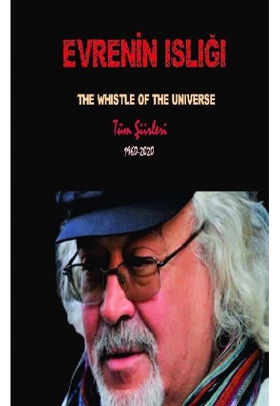 Evrenin Islığı - The Whistle Of The Universe - Tüm Şiirleri 1960-2020
