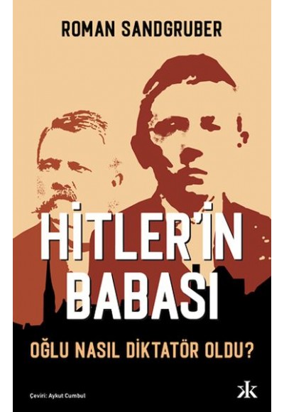 Hitler’in Babası Oğlu Nasıl Diktatör Oldu?