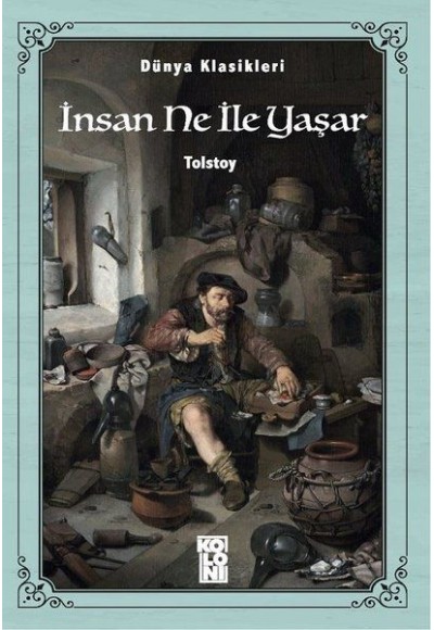 Dünya Klasikleri - İnsan Ne İle Yaşar