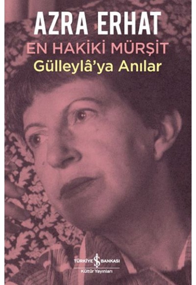 En Hakiki Murşit Gülleyla'ya Anılar