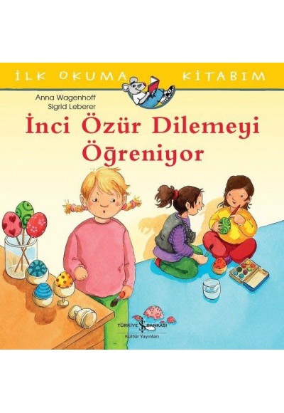 İnci Özür Dilemeyi Öğreniyor - İlk Okuma Kitabım