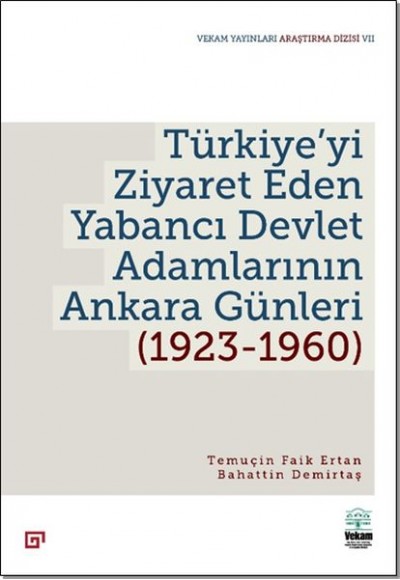 Türkiye’yi Ziyaret Eden Yabancı Devlet Adamlarının Ankara Günleri (1923-1960)