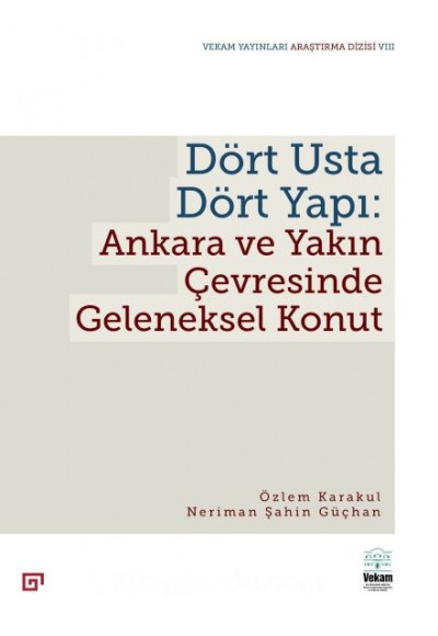 Dört Usta Dört Yapı: Ankara Ve Yakın Çevresinde Geleneksel Konut