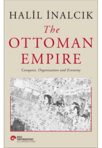 The Ottoman Empire - Conquest, Organization And Economy