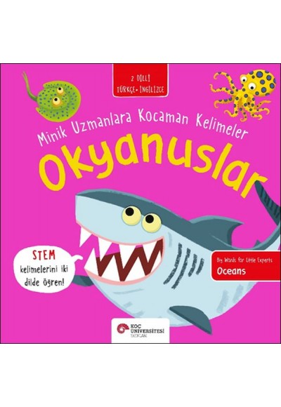 Okyanuslar- Minik Uzmanlara Kocaman Kelimeler (İki Dilli Türkçe-İngilizce)