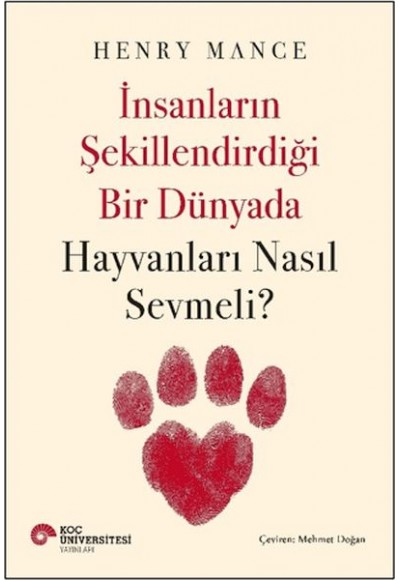 İnsanların Şekillendirdiği Bir Dünyada Hayvanları Nasıl Sevmeli?